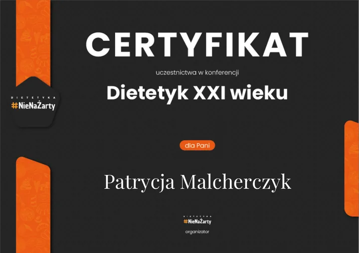 Certyfikat uczestnictwa w konferencji Dietetyk XXI wieku, wystawiony dla Patrycji Malcherczyk.