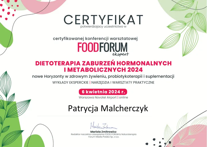 Certyfikat uczestnictwa w konferencji Dietoterapia zaburzeń hormonalnych i metabolicznych, wystawiony dla Patrycji Malcherczyk.